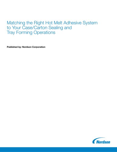 Matching the Right Hot Melt Adhesive System to Your Case/Carton Sealing and Tray Forming Operations